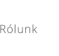 Rólunk